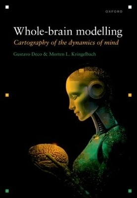 Whole Brain Modelling - Gustavo Deco, Morten L Kringelbach
