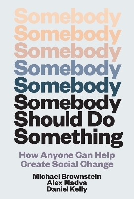 Somebody Should Do Something - Michael Brownstein, Alex Madva, Daniel Kelly