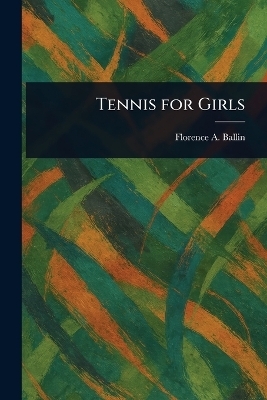 Tennis for Girls - Florence A (Florence Antoine Ballin