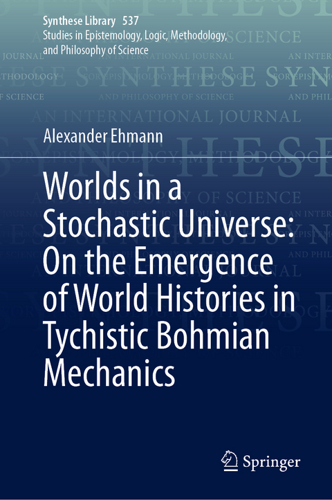 Worlds in a Stochastic Universe: On the Emergence of World Histories in Tychistic Bohmian Mechanics - Alexander Ehmann