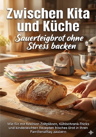 Zwischen Kita und Küche: Sauerteigbrot ohne Stress backen