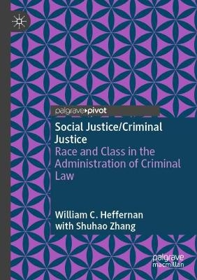Social Justice/Criminal Justice - William C. Heffernan