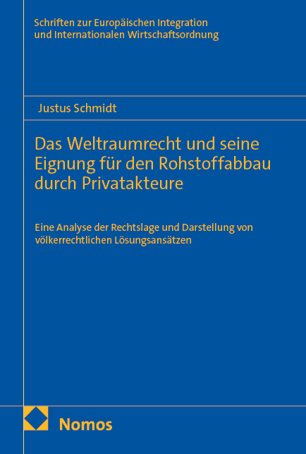 Das Weltraumrecht und seine Eignung f&uuml;r den Rohstoffabbau durch Privatakteure - Justus Schmidt