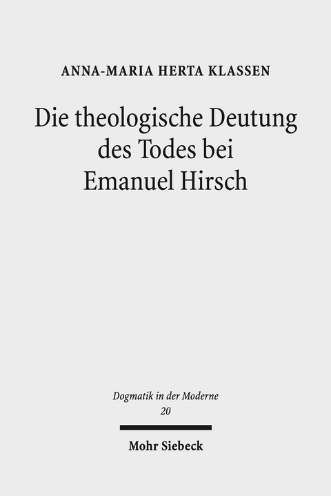 Die theologische Deutung des Todes bei Emanuel Hirsch -  Anna-Maria Herta Klassen