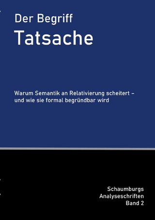 Schaumburgs Analyseschriften / Der Begriff Tatsache