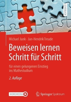 Beweisen lernen Schritt f&uuml;r Schritt - Michael Junk, Jan-Hendrik Treude