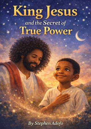 King Jesus and the Secret of True Power