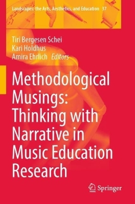 Methodological Musings: Thinking with Narrative in Music Education Research - 