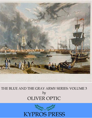Blue and the Gray Army Series: A Lieutenant at Eighteen, Volume 3 of 6
