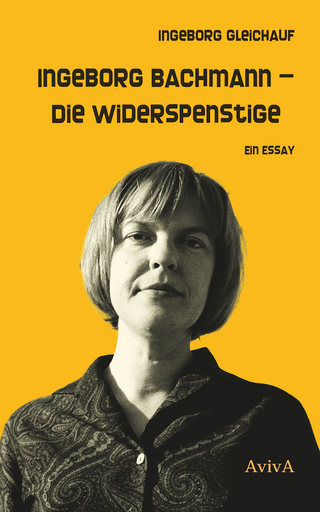 Ingeborg Bachmann – Die Widerspenstige