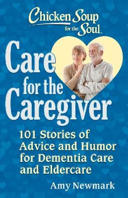 Chicken Soup for the Soul: Care for the Caregiver