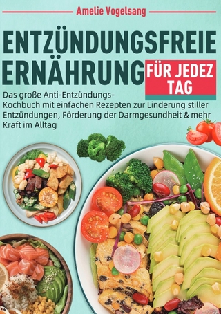Entzündungsfreie Ernährung für jeden Tag