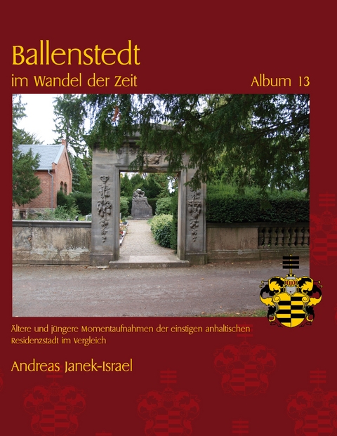 Ballenstedt im Wandel der Zeit Album 13 - Andreas Janek-Israel