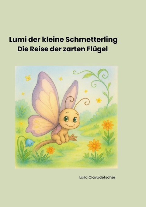 Lumi der kleine Schmetterling - Laila Clavadetscher