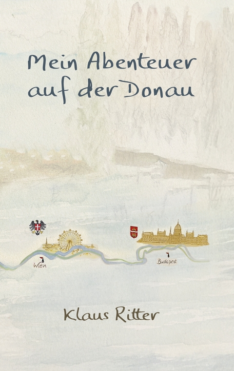 Mein Abenteuer auf der Donau - Klaus Ritter