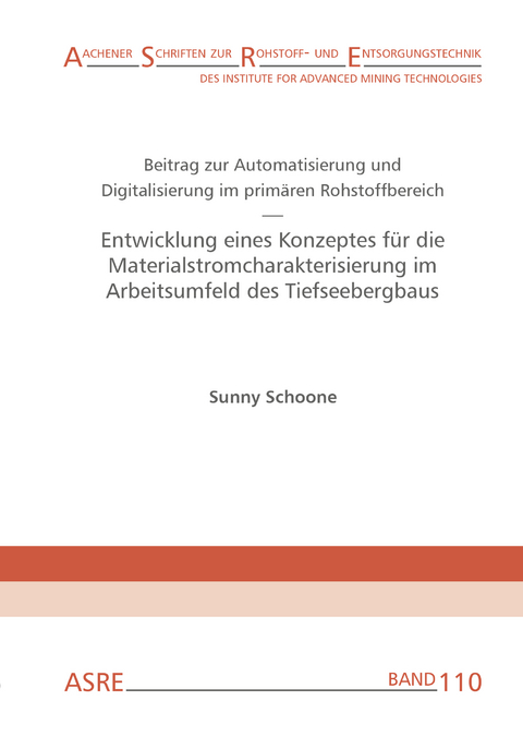 Beitrag zur Automatisierung und Digitalisierung im prim&auml;ren Rohstoffbereich - Entwicklung eines Konzeptes f&uuml;r die Materialstromcharakterisierung im Arbeitsumfeld des Tiefseebergbaus - Sunny Schoone