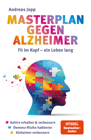 Masterplan gegen Alzheimer. Fit im Kopf - ein Leben lang. Wie Sie frühzeitig Ihr Demenz-Risiko halbieren, Ihr Gehirn regenerieren und geistig fit bleiben. Spiegel-Bestsellerautor