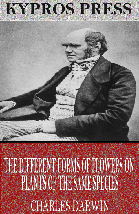 Different Forms of Flowers on Plants of the Same Species -  Charles Darwin