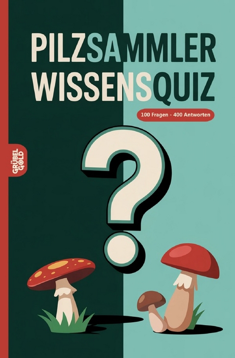 Pilzsammler Wissensquiz - Gr&uuml;belgold R&auml;tselhefte