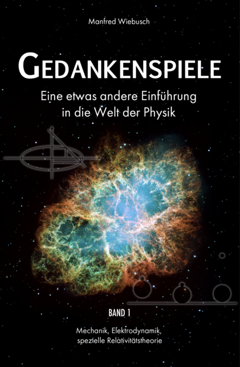 Gedankenspiele - Eine etwas andere Einf&uuml;hrung in die Welt der Physik - Manfred Wiebusch