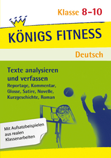 Texte analysieren und verfassen &ndash; Klasse 8-10 &ndash; Deutsch - Anita Grosser-Glosowitz, Marion Kapfer, Barbara Oppacher