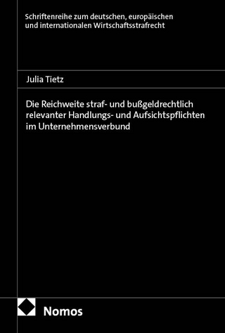 Die Reichweite straf- und bußgeldrechtlich relevanter Handlungs- und Aufsichtspflichten im Unternehmensverbund