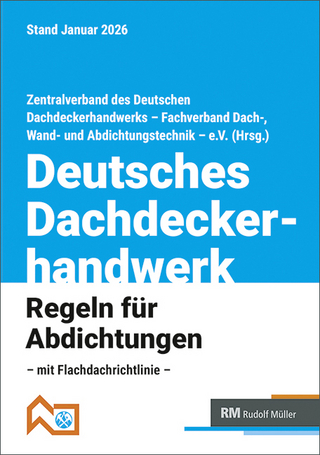 Deutsches Dachdeckerhandwerk - Regeln für Abdichtungen, 10. Aufl.