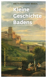 Kleine Geschichte Badens - Borchardt-Wenzel, Annette