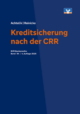 Kreditsicherung nach der CRR - Achtelik, Olaf; Reinicke, Thorsten