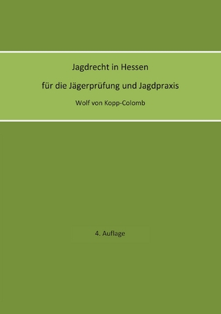 Jagdrecht in Hessen für die Jägerprüfung und die Jagdpraxis (4. Auflage)