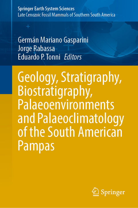 Geology, Stratigraphy, Biostratigraphy, Palaeoenvironments and Palaeoclimatology of the South American Pampas - 