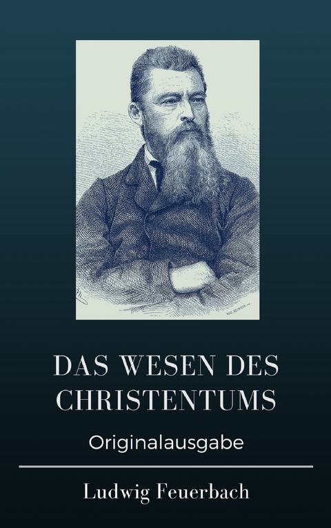 Das Wesen des Christentums - Ludwig Feuerbach