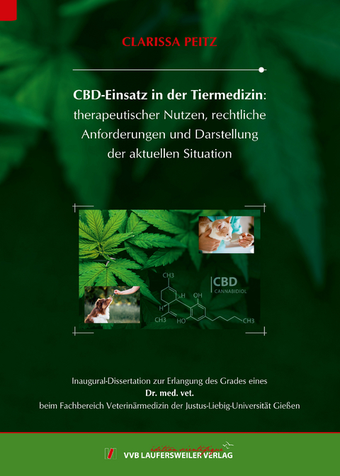 CBD-Einsatz in der Tiermedizin: therapeutischer Nutzen, rechtliche Anforderungen und Darstellung der aktuellen Situation - Clarissa Peitz