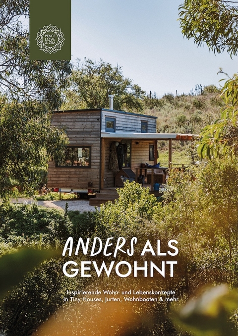 Anders als gewohnt: Leben in Tiny Houses, Jurten, Wohnbooten, Earthships und mehr (Peace Love & Om, 2026) - Melissa Schumacher, Milena Magerl, Katja Wolf