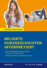 Beliebte Kurzgeschichten interpretiert - Georg Britting, Wolfgang Borchert, Elisabeth Langg&auml;sser, G&uuml;nther Weisenborn, Heinrich B&ouml;ll, Hans Bender, Herbert Malecha, Gerd Gaiser, Hermann Kasack, Siegfried Lenz, Kurt Marti, Marie Luise Kaschnitz, Gerhard Zwerenz, Ilse Aichinger, Peter Bichsel, Ralf Thenior, Josef Reding, Thomas Bernhard