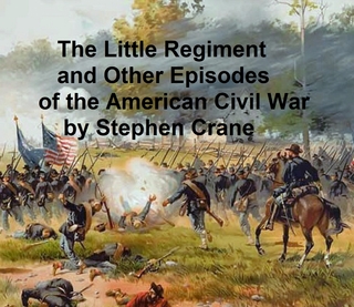 Little Regiment and Other Episodes from the American Civil War