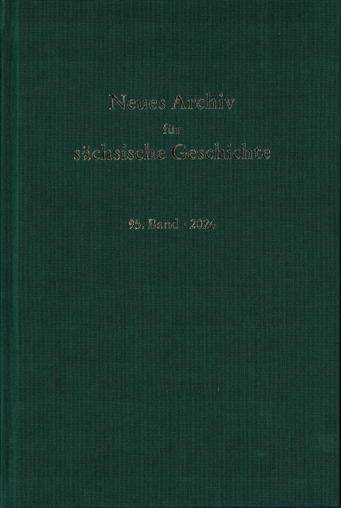 Neues Archiv f&uuml;r s&auml;chische Geschichte, 95. Band 2024 - 