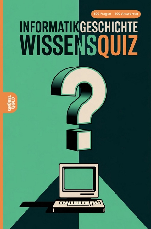 Informatikgeschichte Wissensquiz - Gr&uuml;belgold R&auml;tselhefte