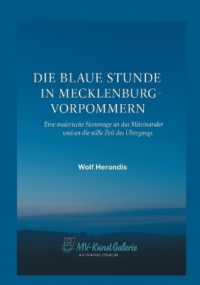 Die blaue Stunde in Mecklenburg-Vorpommern - Wolf Herondis