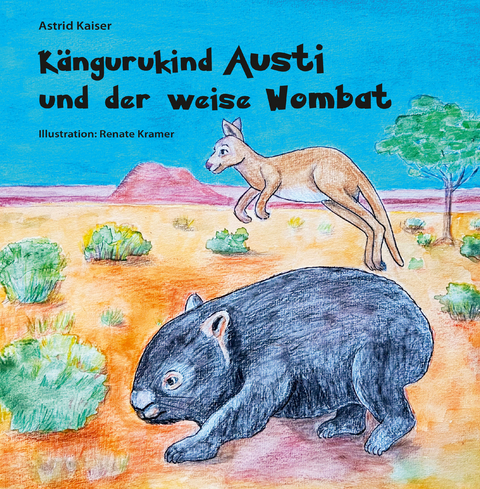 K&auml;ngurukind Austi und der weise Wombat - Astrid Kaiser