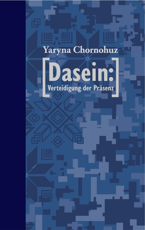 [Dasein: Verteidigung der Pr&auml;senz] - Yaryna Chornohuz