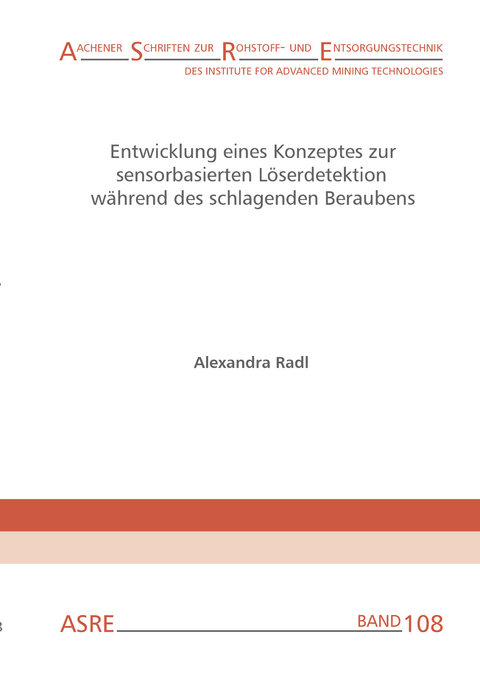 Entwicklung eines Konzeptes zur sensorbasierten L&ouml;serdetektion w&auml;hrend des schlagenden Beraubens - Alexandra Radl