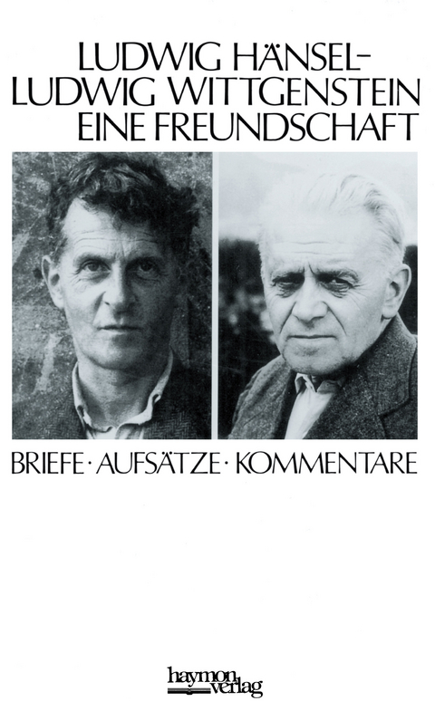 Ludwig H&auml;nsel - Ludwig Wittgenstein. Eine Freundschaft. - Ilse Somavilla, Anton Unterkircher, Ludwig Wittgenstein