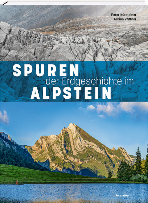 Spuren der Erdgeschichte im Alpstein - Peter K&uuml;rsteiner, Adrian Pfiffner