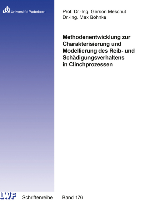 Methodenentwicklung zur Charakterisierung und Modellierung des Reib- und Sch&auml;digungsverhaltens in Clinchprozessen - Max B&ouml;hnke