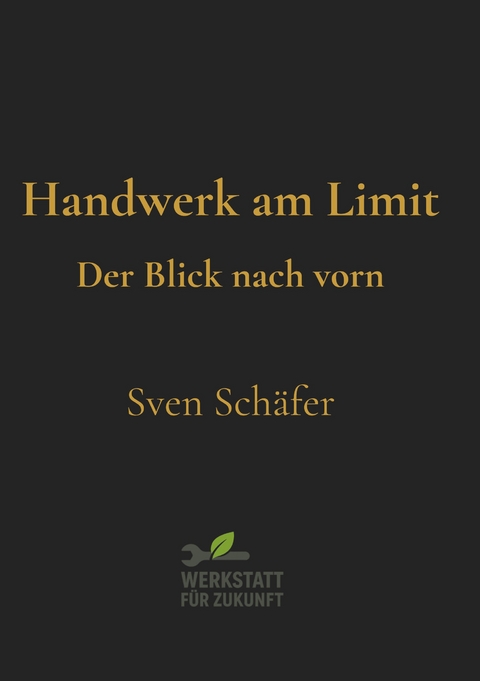 Handwerk am Limit - Sven Sch&auml;fer