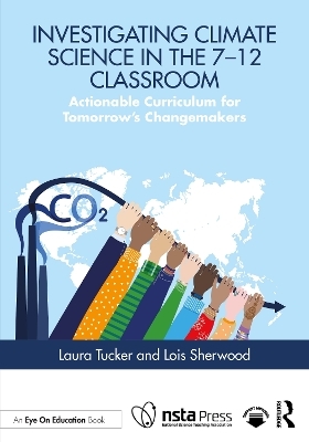 Investigating Climate Science in the 7&ndash;12 Classroom - Laura Tucker, Lois Sherwood