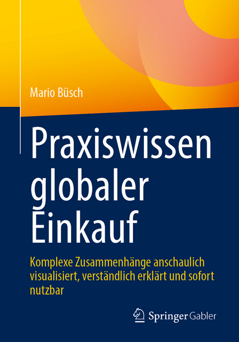 Praxiswissen globaler Einkauf - Mario B&uuml;sch