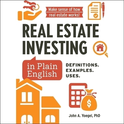 Real Estate Investing in Plain English - John A Yoegel