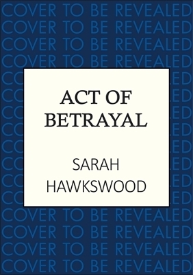 Act of Betrayal - Sarah Hawkswood